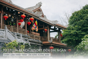 5. Chiến lược hành trình _Lên Rừng Xuống Biển__ Từ Stelia Beach Resort đến Đại ngàn