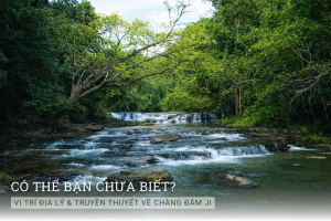 2. Vị trí địa lý & Truyền thuyết về chàng Đăm Ji