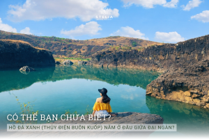 1. Hồ Đá Xanh (Thủy điện Buôn Kuốp) nằm ở đâu giữa đại ngàn?