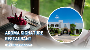 AROMA_ Nơi Tinh Hoa Fusion Âu – Á Giao Thoa Trong Không Gian Địa Trung Hải