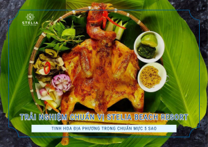III. Lựa Chọn Hoàn Hảo_ Thưởng Thức Gà Nướng Chuẩn Vị Với Dịch Vụ 5 Sao Tại Stelia Beach Resort