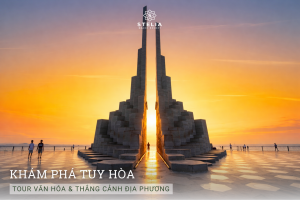 Khám phá Tuy Hoà – Tour Văn Hóa & Thắng Cảnh Địa Phương