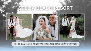 Stelia Beach Resort - Khởi đầu hạnh phúc tại nơi lãng mạng nhất Phú Yên 