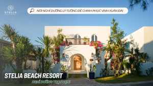 Stelia Beach Resort – Điểm dừng chân lý tưởng để chinh phục Vịnh Xuân Đài
