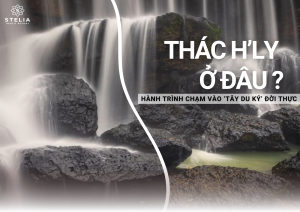 Thác H'Ly ở đâu_ Hành trình từ Stelia Beach Resort đến _Tây Du Ký_ đời thực