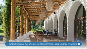 Thưởng Thức Không Gian Kiến Trúc Độc Đáo tại GOZO Brew House và Aroma Restaurant