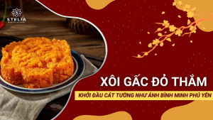 Xôi Gấc Đỏ Thắm – Khởi Đầu Cát Tường Như Ánh Bình Minh Phú Yên (Nay là Đắk Lắk)
